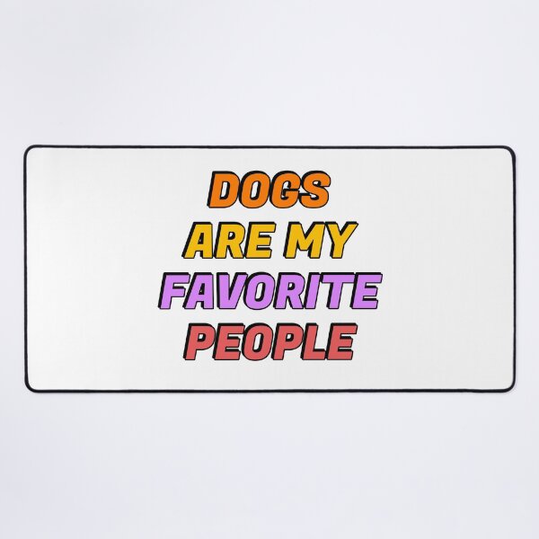 Item preview, Dogs Are My Favorite People designed and sold by Inspirationmotivation.