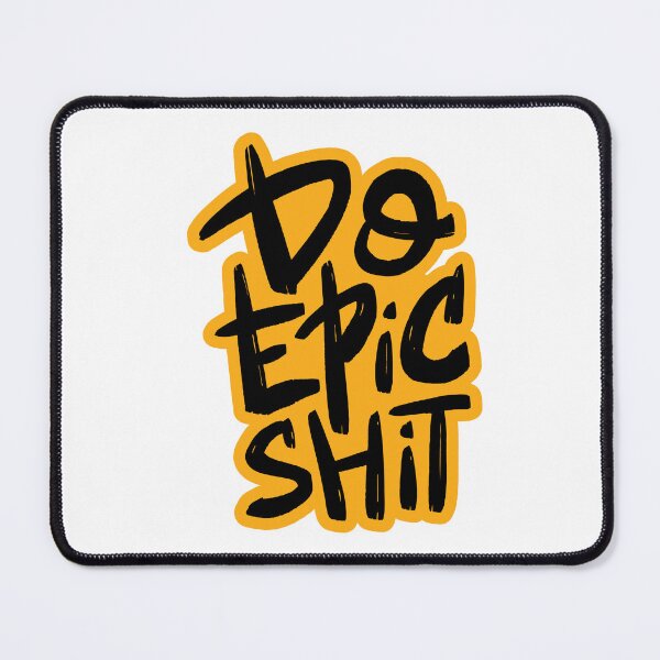 Item preview, Do Epic Shit Design designed and sold by ivaostrogonac.