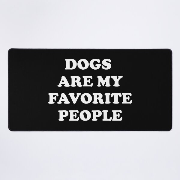 Item preview, Dogs Are My Favorite People designed and sold by Inspirationmotivation.