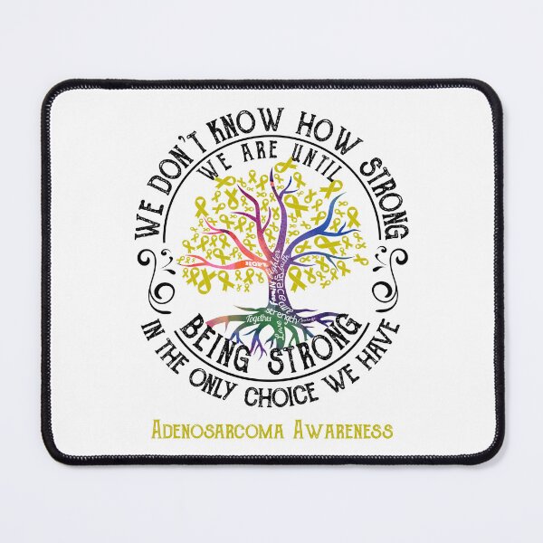 Item preview, Adenosarcoma Awareness - Being Strong In The Only Choice We Have designed and sold by CansellBar.