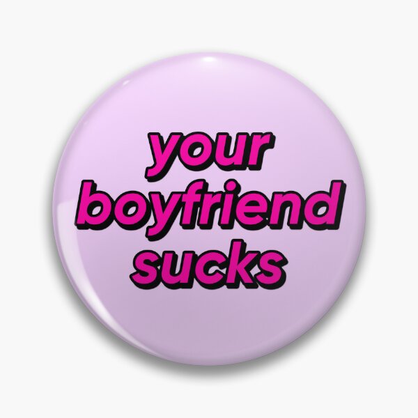 Item preview, your boyfriend sucks designed and sold by strawberryseeds.
