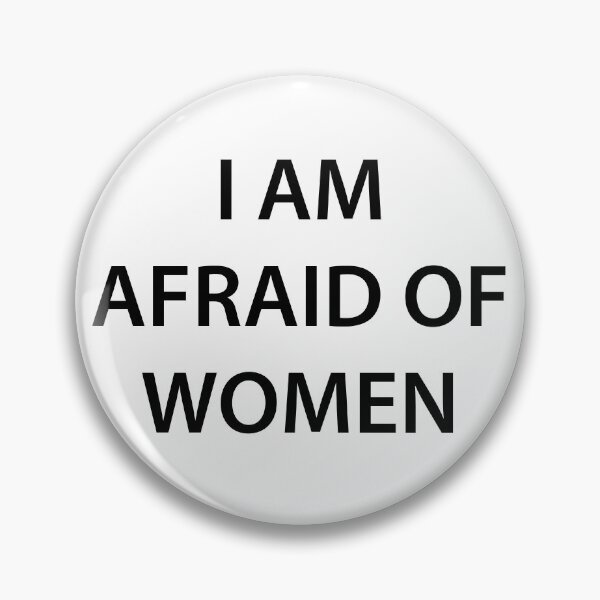 Item preview, I Am Afraid Of Women designed and sold by walepave.