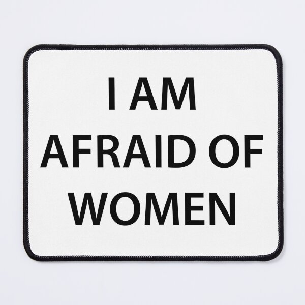 Item preview, I Am Afraid Of Women designed and sold by walepave.