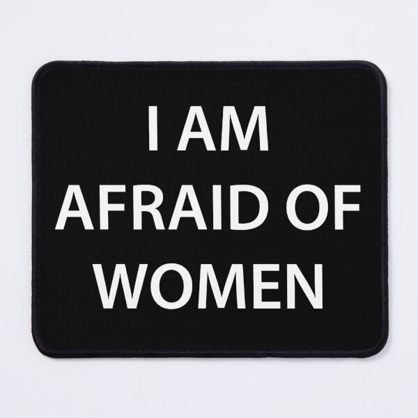 Item preview, I Am Afraid Of Women designed and sold by walepave.