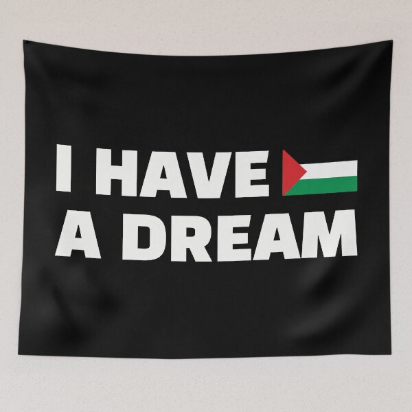 Item preview, Palestinians Know well these Powerful Words, I Have A Dream, Martin Luther King, Jr., A call for equality and freedom designed and sold by Hurriyyatee.