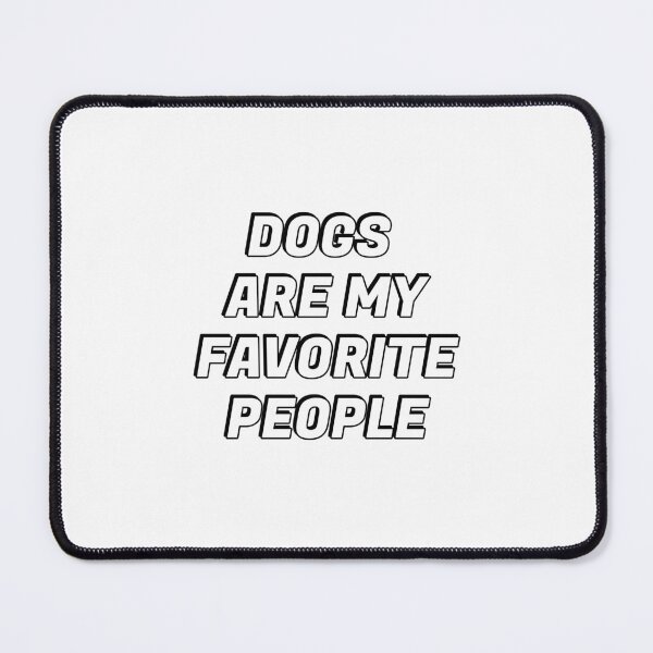 Item preview, Dogs Are My Favorite People designed and sold by Inspirationmotivation.