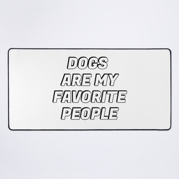 Item preview, Dogs Are My Favorite People designed and sold by Inspirationmotivation.