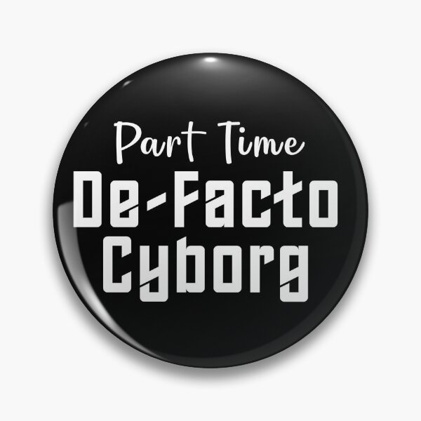 Item preview, Part Time De-Facto Cyborg designed and sold by twHistory.