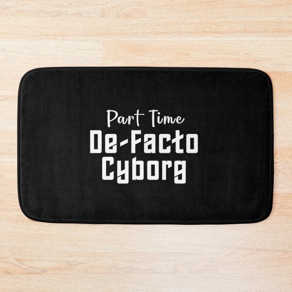 Item preview, Part Time De-Facto Cyborg designed and sold by twHistory.