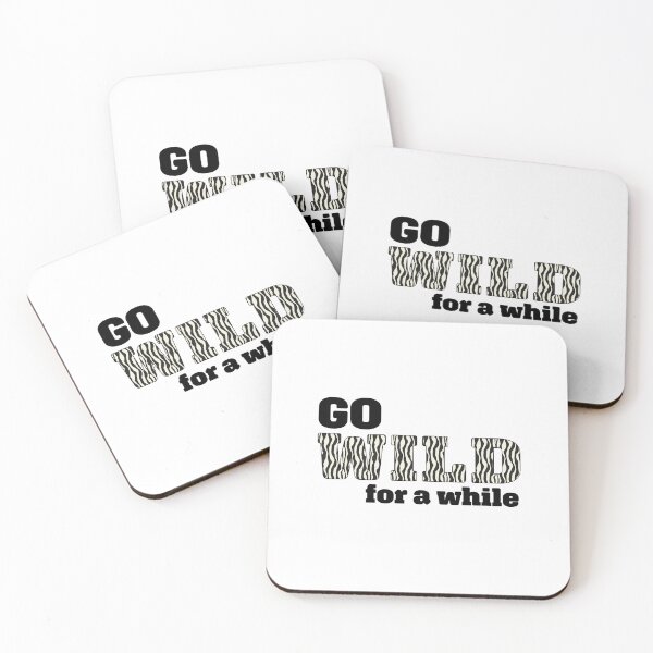 Item preview, Go wild for a while   designed and sold by InfiniteDemand.