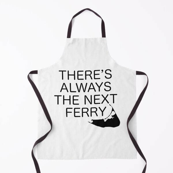Item preview, There's Always the Next Ferry - Nantucket - Black designed and sold by frankyou.