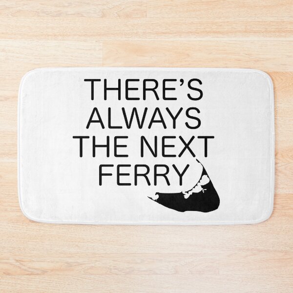 Item preview, There's Always the Next Ferry - Nantucket - Black designed and sold by frankyou.