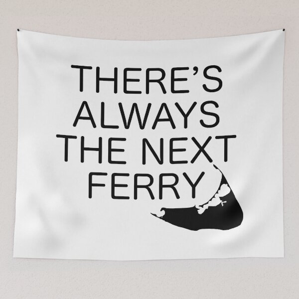 Item preview, There's Always the Next Ferry - Nantucket - Black designed and sold by frankyou.