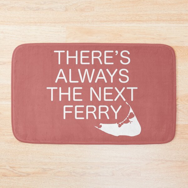 Item preview, There's Always the Next Ferry - Nantucket - White designed and sold by frankyou.