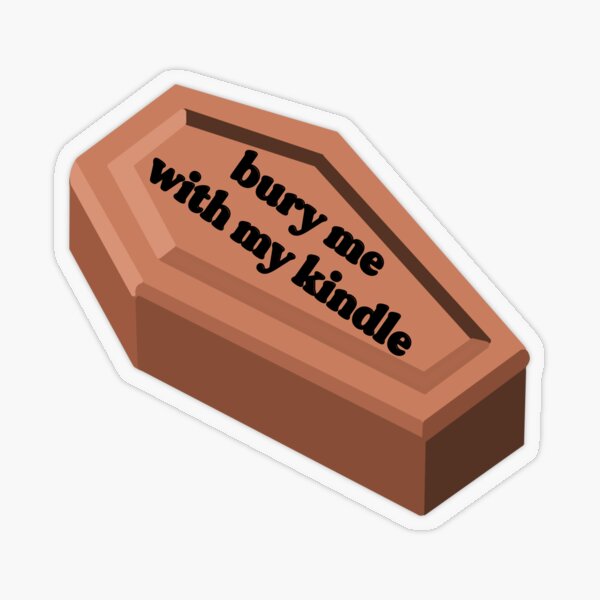 Item preview, bury me with my kindle funny coffin emoji - bookish kindle designed and sold by VillainsMuse.