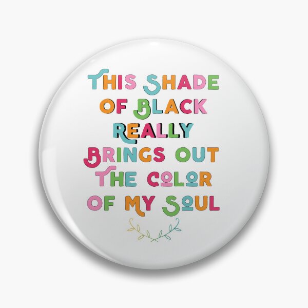 Item preview, This Shade Of Black Really Brings Out The Color Of My Soul designed and sold by Ali-shopy.