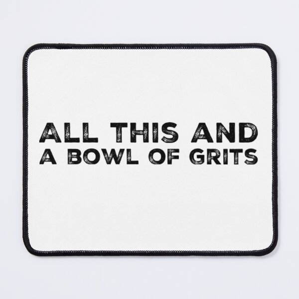 Item preview, All this and a bowl of Grits designed and sold by homesteadswag.