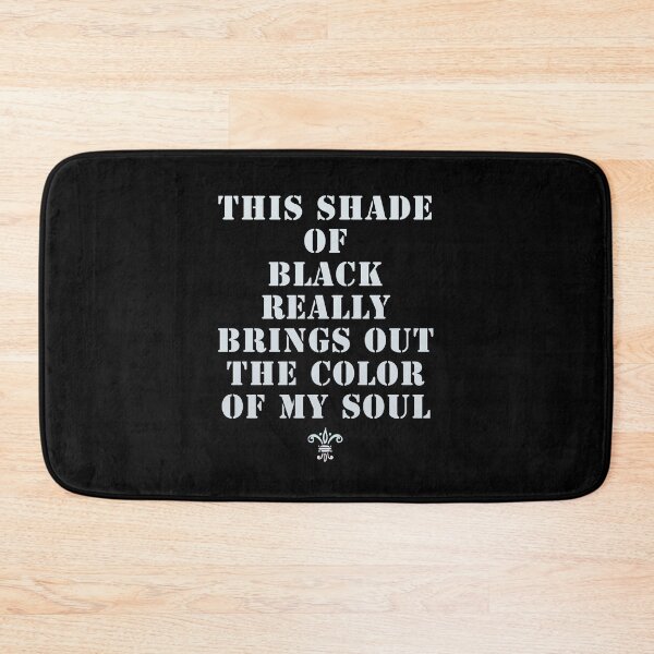 Item preview, This Shade Of Black Really Brings Out The Color Of My Soul designed and sold by Ali-shopy.