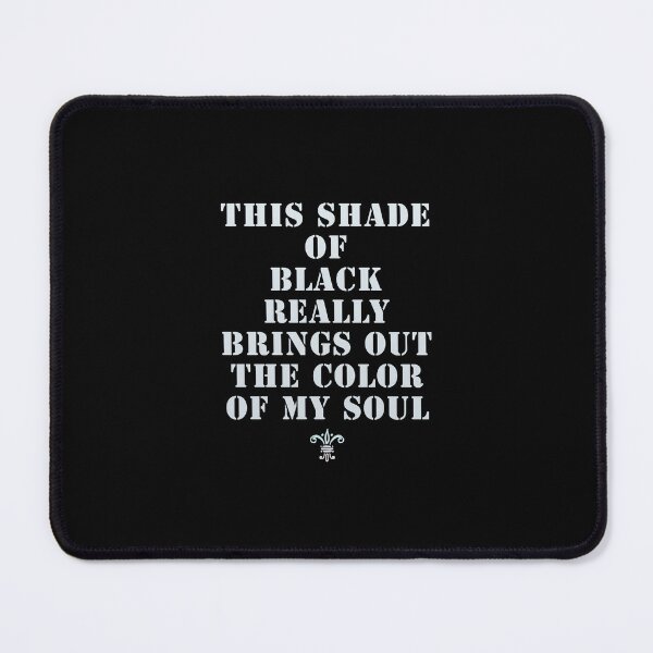 Item preview, This Shade Of Black Really Brings Out The Color Of My Soul designed and sold by Ali-shopy.