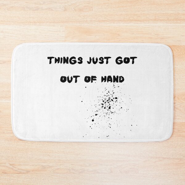 Item preview, Things just got out of hand- Funny  designed and sold by shanesil.