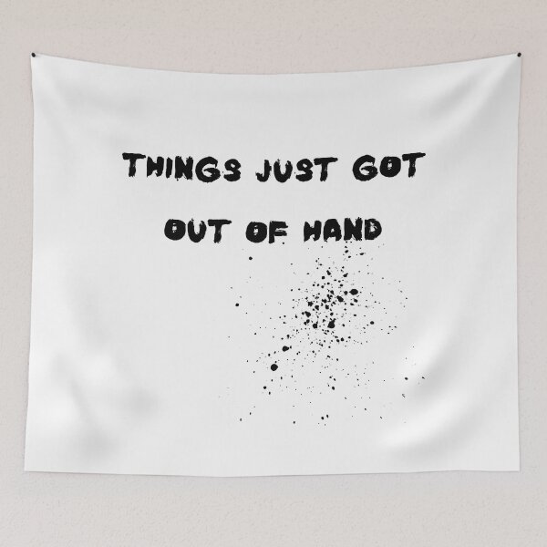 Item preview, Things just got out of hand- Funny  designed and sold by shanesil.