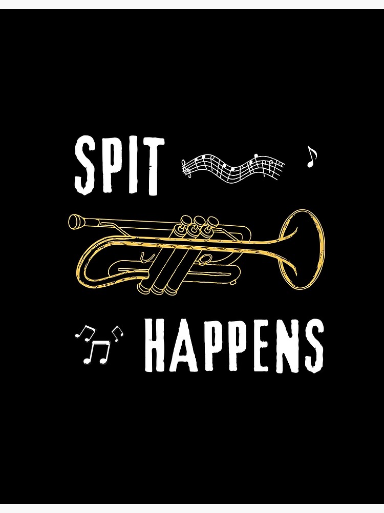 Funny Trumpet Shirt, Spit Happens Band Player Gift