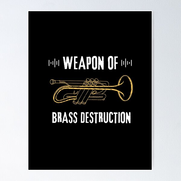 Item preview, Weapon of Brass Destruction, Funny Trumpet Sarcastic gift, Trumpet player Jazz Band Trombone designed and sold by hamza10mkbl.