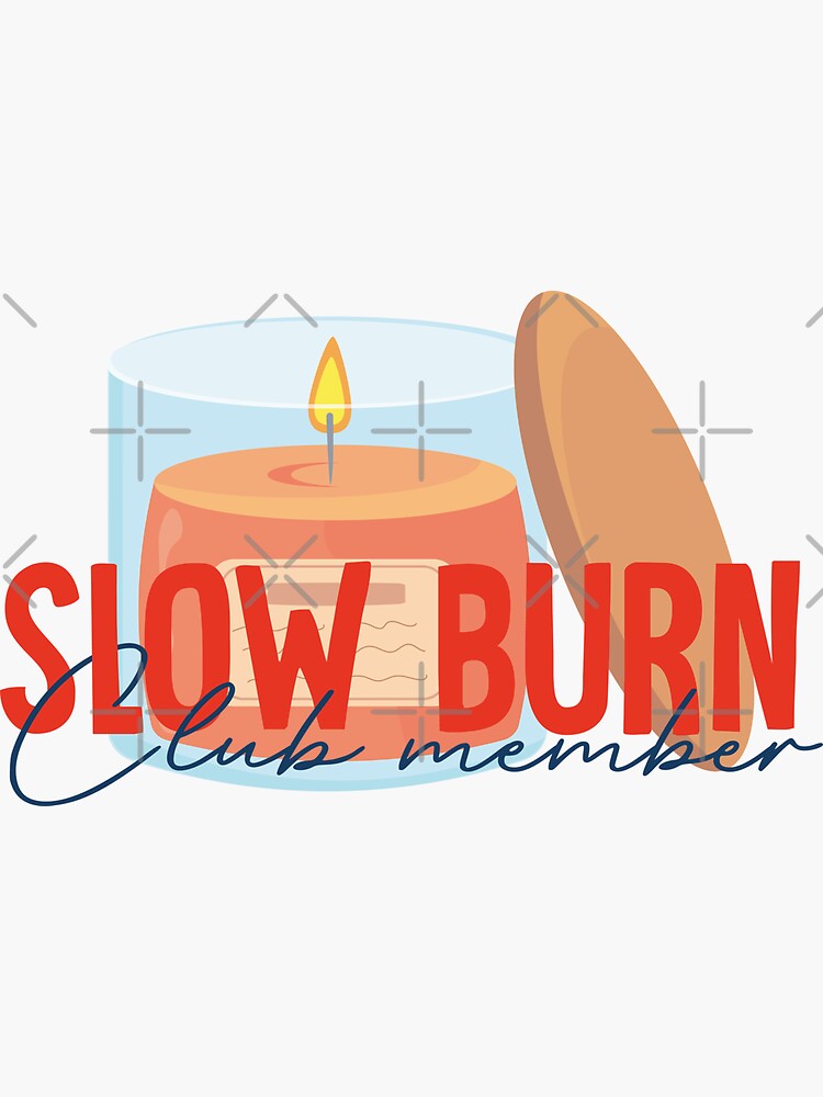 "slow burn trope member}" Sticker for Sale by nanafx Redbubble