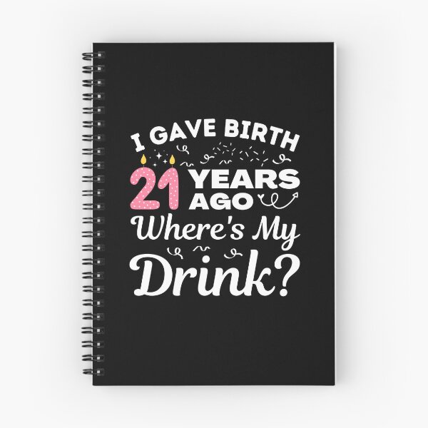 Item preview, I Gave Birth 21 Years Ago Where's My Drink Girls turning 21, 21st Birthday Gift designed and sold by MouDantArts.