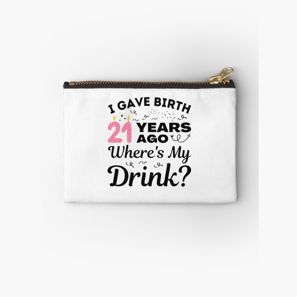 Item preview, I Gave Birth 21 Years Ago Where's My Drink 21st Birthday Girls turning 21 Gift designed and sold by MouDantArts.
