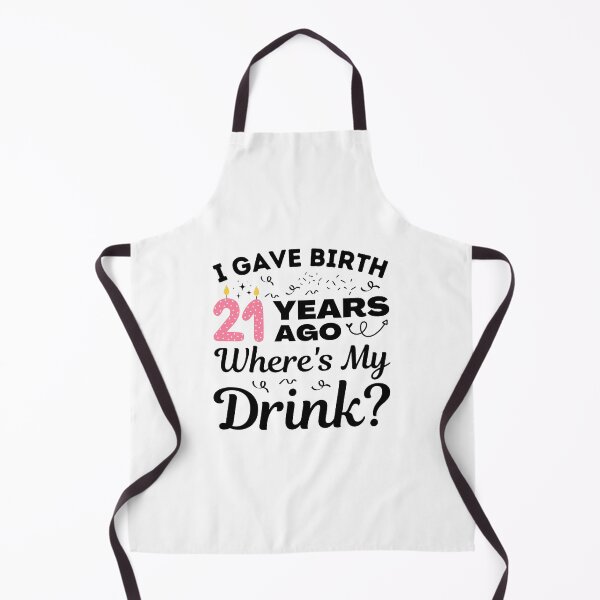Item preview, I Gave Birth 21 Years Ago Where's My Drink 21st Birthday Girls turning 21 Gift designed and sold by MouDantArts.