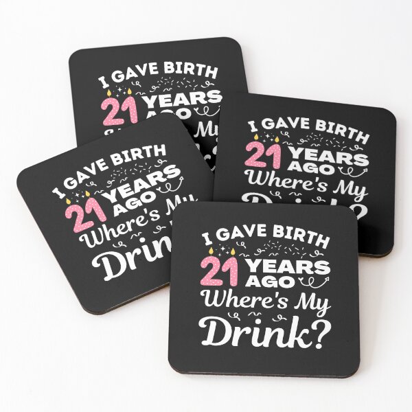 Item preview, I Gave Birth 21 Years Ago Where's My Drink Girls turning 21, 21st Birthday Gift designed and sold by MouDantArts.