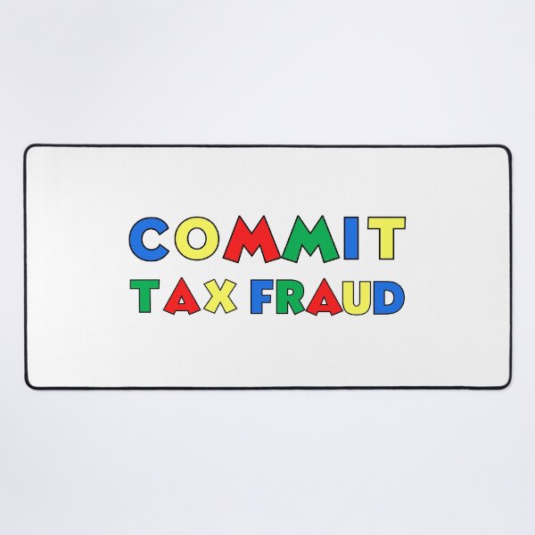 Item preview, Commit Tax Fraud  designed and sold by NAB04.