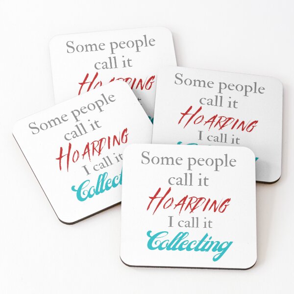 Item preview, Some people call it hoarding, I call it collecting designed and sold by Hipnautical.