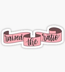 Raised the Ratio - pink banner Sticker