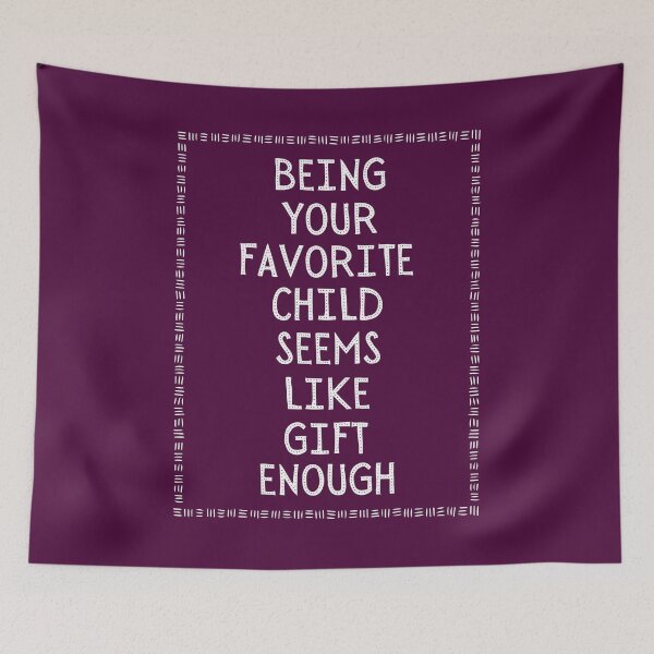 Item preview, Being Your Favorite Child Seems Like Enough  designed and sold by chetan786.
