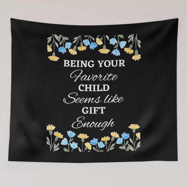 Item preview, Being Your Favorite Child Seems Like Enough  designed and sold by chetan786.
