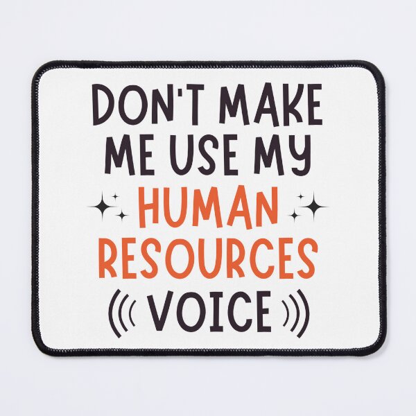 Item preview, Don't Make Me Use My Human Resource Voice designed and sold by chetan786.