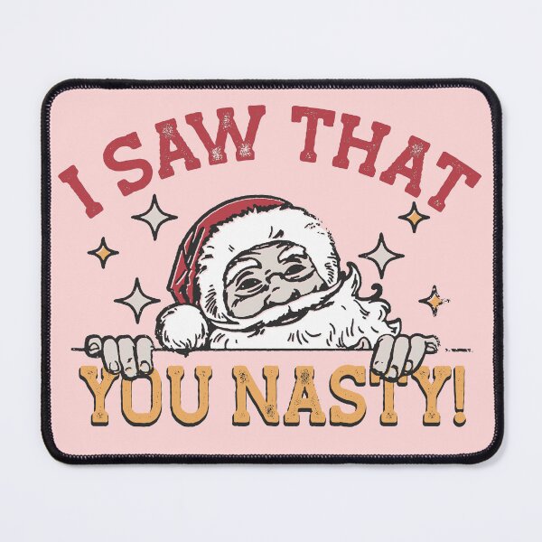 Item preview, I saw that you nasty! | Funny Santa  designed and sold by Nfty-Planet01.