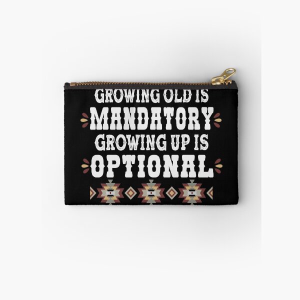 Item preview, Growing Old Is Mandatory Growing Up Is Optional - Senior Humor designed and sold by handsoftime2020.
