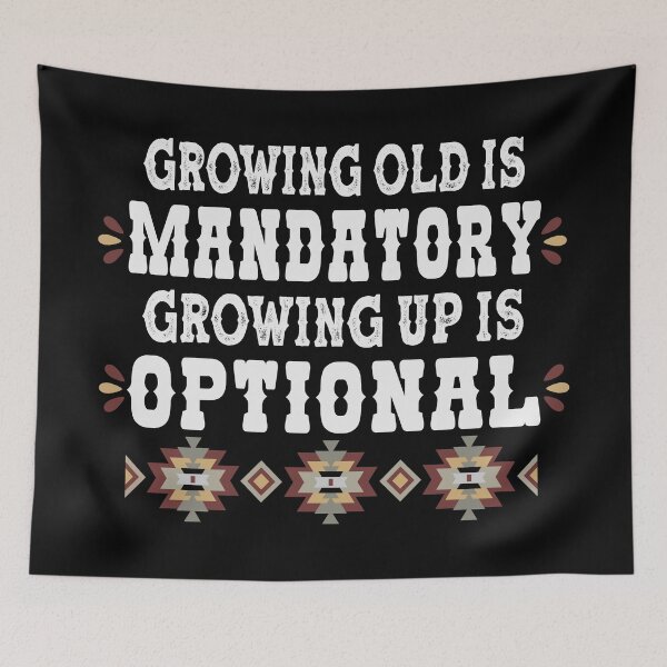 Item preview, Growing Old Is Mandatory Growing Up Is Optional - Senior Humor designed and sold by handsoftime2020.