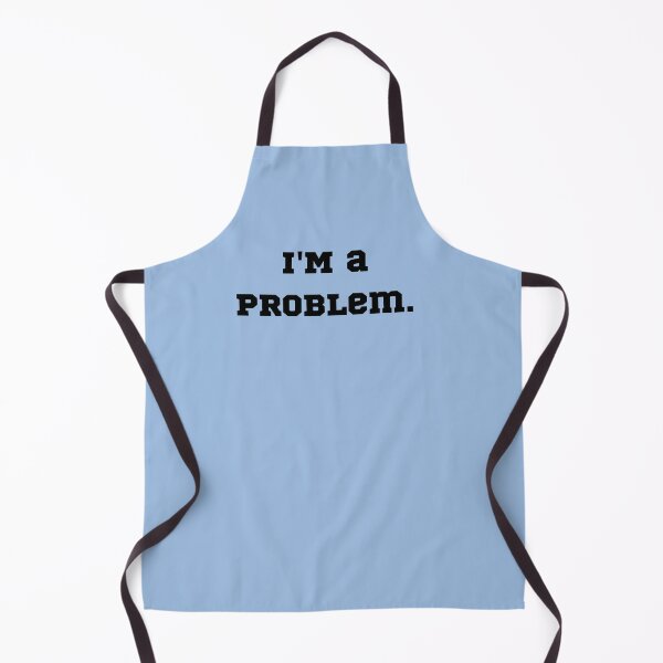 Item preview, I'm a Problem. designed and sold by Demetria3.