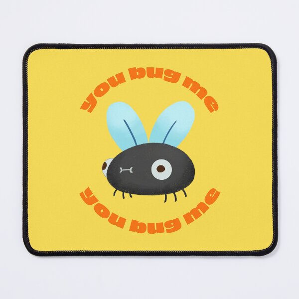 Item preview, You Bug Me designed and sold by Zofy Saturn.