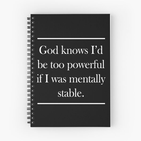 Item preview, God Knows I'd Be Too Powerful If I Was Mentally Stable designed and sold by PapaBujuGaming.