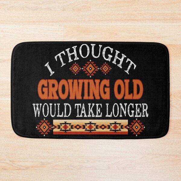 Item preview, I Thought Growing Old Would Take Longer - Aging Humor designed and sold by handsoftime2020.