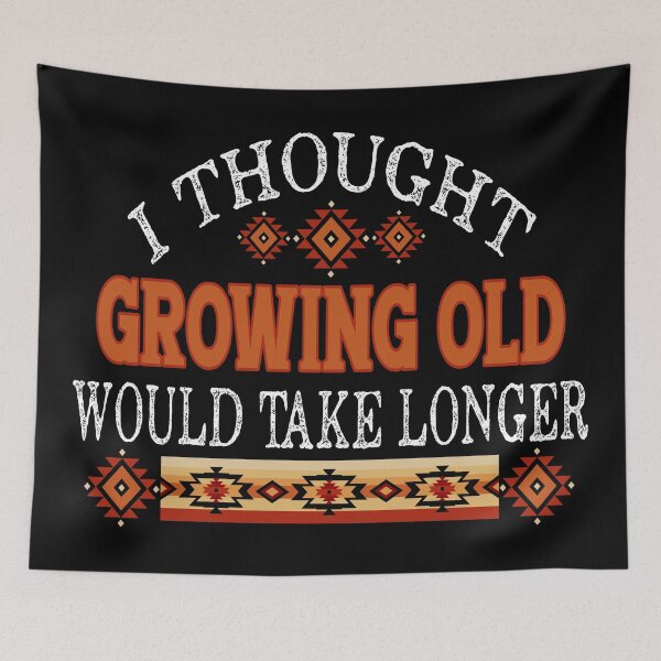 Item preview, I Thought Growing Old Would Take Longer - Aging Humor designed and sold by handsoftime2020.