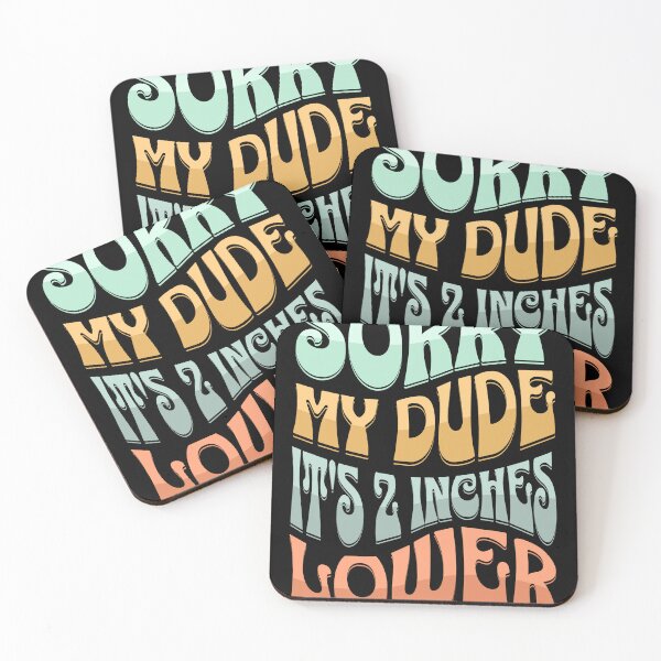 Item preview, Sorry My Dude, It's 2 Inches Lower designed and sold by David Apricot.