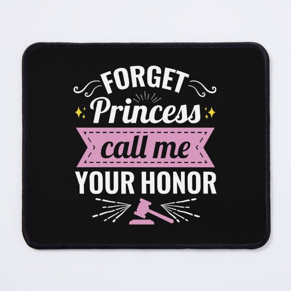 Item preview, Forget Princess Call Me Your Honor designed and sold by jaygo.