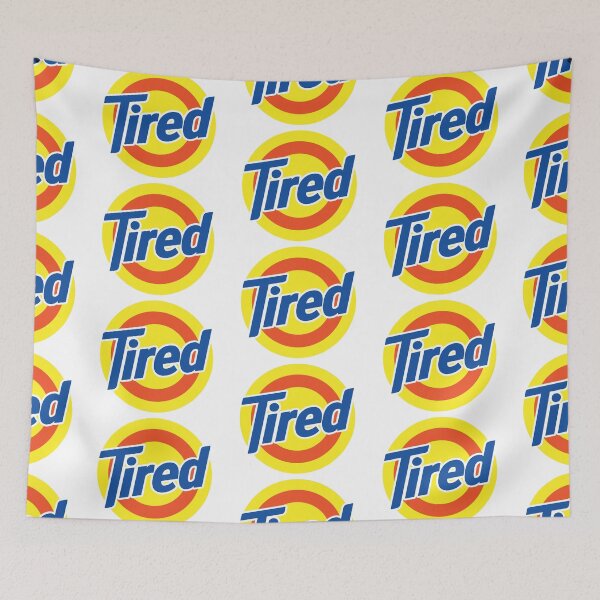 Item preview, Tired (parody) designed and sold by Fantiful.