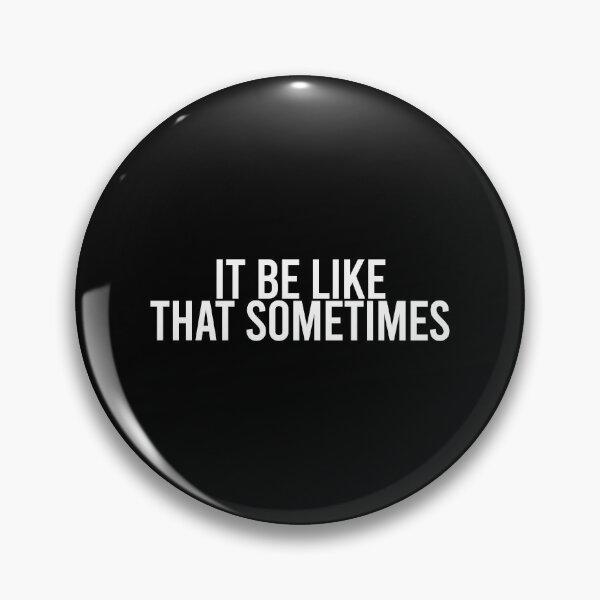 Item preview,  it be like that sometimes black designed and sold by RedPremium.